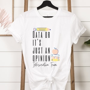Intervention Team, Data or It didnt happen, MTSS Team Shirt, School group Shirt, Early Intervention Shirt, School Crisis Team, SPED Teacher