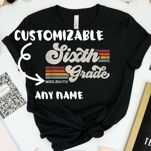 Any Grade Sixth Grade Teacher Shirt, Customizable Teacher tee, First Day Of School Shirt, Gift for Sixth Grade Teacher, Team Teacher Shirt