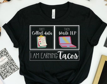 Taco Shirt, SPED Shirt, First Then Shirt, Teacher Shirt, BCBA Shirt, special education teacher shirts, School psychologist Shirt, Taco Lover
