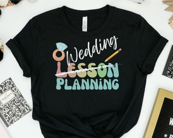 Teacher Engagement Gift, Engaged teacher, special education teacher shirt, Teacher Wedding Planning Shirt, Teacher Bride, Teacher Wedding