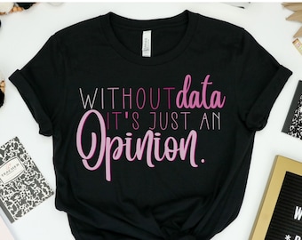 Data tracking shirt, Special Education Shirt, School Shirt, School Psychologist Shirt, Teacher Shirt - IEP Shirt, Show me the Data Tshirt