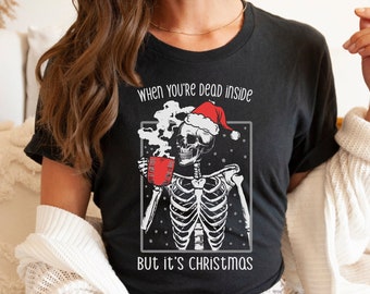 When You're Dead Inside But It's Christmas Shirt, funny Christmas, Skeleton Christmas, Coffee Lover Christmas, SPED Teacher