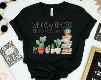 We Grow Readers in this Classroom, Reading Teacher Shirt, Cactus and Books Librarian &Reading T-shirt, cactus teacher shir,| English Teacher