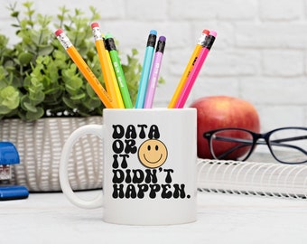 Data or It didnt happen Mug, Applied Behavior Analysis gift, Behavior Analyst, PBIS Mug,BCBA, ABA Therapist,Autism gift,neurodiversity