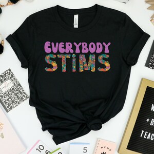 Everybody Stims T-Shirt, Autism, Social Worker, Neurodiversity, Acceptance, aba shirts, Special Education Shirts, iep shirt, pecs, bcba