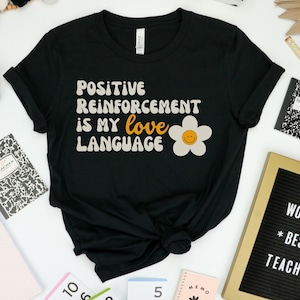 Applied Behavior Analysis Shirt, Special Education, Positive Reinforcement Shirt, RBT BCBA Gifts, ABA Therapist, Autism Shirt,neurodiversity