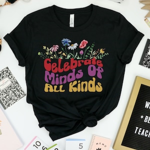 Celebrate Minds Of All Kinds Shirt, SPED Teacher, educational diagnostician shirt, neurodivergent, Teachers Appreciation, IEP shirt