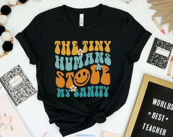 The Tiny Humans Stole My Sanity Shirt, Funny Teacher Shirt, Elementary School Teacher, SPED Teacher, Back to School Shirt, New Teacher Gift