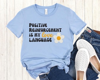 Applied Behavior Analysis Shirt, Behavior Analyst, Positive Reinforcement Shirt, RBT BCBA Gifts, ABA Therapist, Special Education Teacher