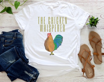 The Chicken Whisperer Shirt, Chicken Shirt, Women's Chicken Shirt, Farm Tees, Farm Shirt, Chicken Lover Shirt, Country Girl Shirt, Rooster