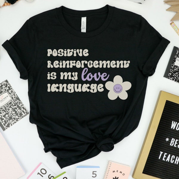 Positive Reinforcement Shirt, Applied Behavior Analysis Shirt, Behavior Analyst Tshirt, RBT BCBA Gifts,ABA Therapist,special education shirt