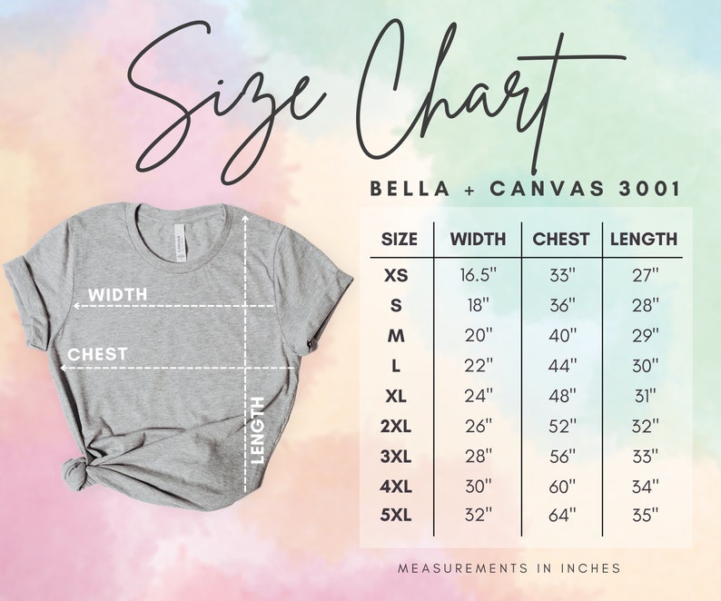 May include: Size chart for Bella + Canvas 3001 t-shirts, showing measurements in inches for width, chest, and length for sizes XS to 5XL.