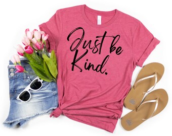 Just Be Kind Shirt |  Be Kind svg | Bee Kind | Teacher Be Kind Shirt | Be kind to your mind | Kind People Shirt | raise kind humans