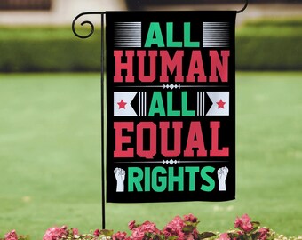 ALL Human ALL Equal Rights Garden Double Sided Flag, Equal Rights, Human Rights Flag, - 18 x 12" Welcome Garden Flag, Inclusive House Flag