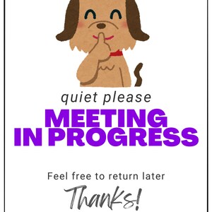 Puede incluir: Un perro de dibujos animados con el dedo en los labios, que dice "silencio por favor REUNIÓN EN CURSO Siéntase libre de regresar más tarde ¡Gracias!"