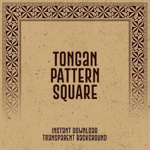 May include: A brown square frame with a geometric pattern border. The text "TONGAN PATTERN SQUARE" is in the center of the frame. The text "INSTANT DOWNLOAD TRANSPARENT BACKGROUND" is at the bottom of the frame.