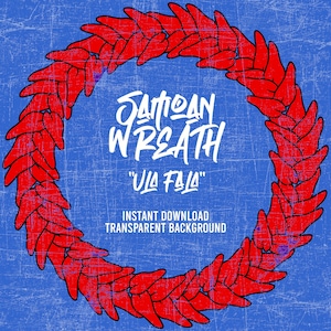 May include: A red and blue graphic design of a wreath made of leaves with the text "Samoan Wreath" and "Ula Fala" in a handwritten font. The background is a blue distressed texture.