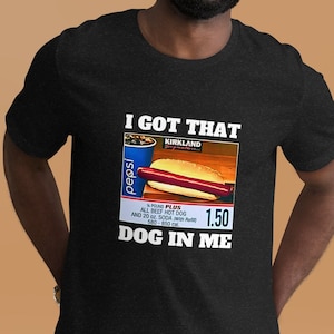 I Got That Dog In Me Shirt, Hotdog Shirt, Funny Gift Shirt