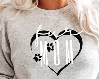 Fur Mom Sweatshirt -  Gift for Pet Owner, Crewneck Sweater Womens Unisex Pullover, Fur Mama, Dog Mother, Cat Mother Shirt