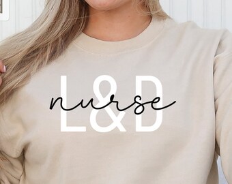 Labor and Delivery Nurse Sweatshirt Graduation Gift for Labor and Delivery Nurse Crewneck Sweater Womens Unisex Pullover Long Sleeve Shirt
