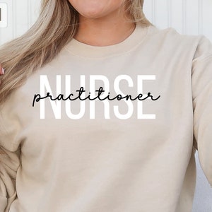 Nurse Practitioner Sweatshirt Graduation Gift for Nurse Practitioner Crewneck Womens Unisex Pullover Sweater Gift for NP Nursing School Grad