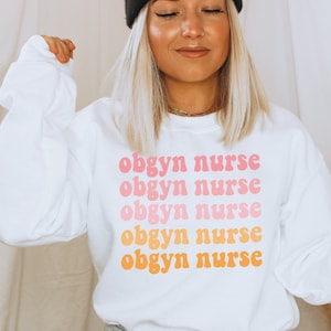 OBGYN Nurse Sweatshirt Graduation Gift for Obstetrics Gynecology Nurse Gift Crewneck Womens Long Sleeve Ob/Gyn Pullover Sweater Shirts