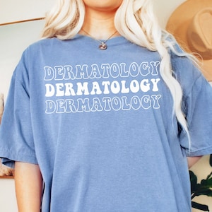 Dermatology Comfort Colors ® T-shirt Dermatologist, Derm Life Gift for Student Graduation Gift Skin Boss Crewneck Womens Unisex tshirt shirt