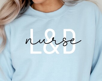 Labor and Delivery Nurse Sweatshirt Graduation Gift for Labor and Delivery Nurse Crewneck Sweater Womens Unisex Pullover Long Sleeve Shirt