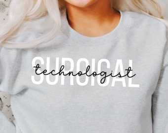 Surgical Technologist Sweatshirt Graduation Gift for Surgical Tech, Surg Tech OR Operating Room tech Crewneck Womens Pullover Sweater Shirts