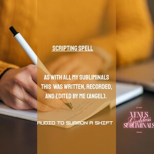 May include: A person writing on a notepad with a white pen. The image includes text that reads "SCRIPTING SPELL" and "AUDIO TO SUMMON A SHIFT". The Venus Goddess Subliminals logo is in the bottom right corner.
