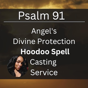 May include: A rectangular graphic with a dark background featuring the white text Psalm 91, Angel's Divine Protection, Hoodoo Spell Casting Service, and a circular inset photograph of a person with long dark hair looking toward the camera.