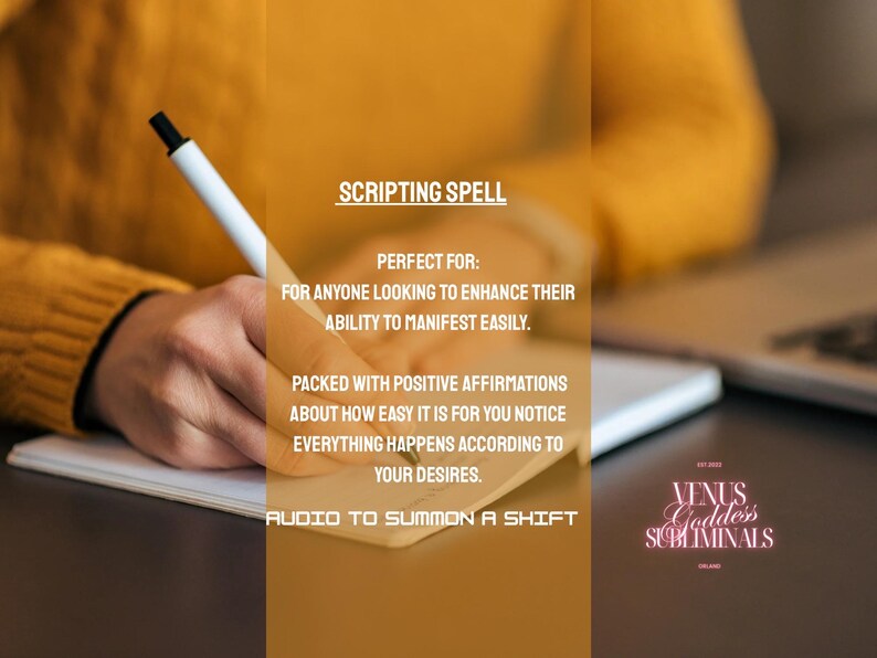 May include: A person writing on a white notepad with a black pen. The image includes text that reads "Scripting Spell" and "Audio to Summon a Shift". The text also mentions positive affirmations to enhance the ability to manifest.