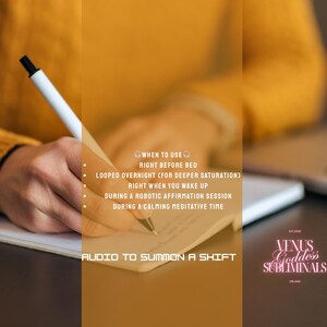 May include: A person writing on a notepad with a pen. The image includes text: "WHEN TO USE, RIGHT BEFORE BED, LOOPED OVERNIGHT, RIGHT WHEN YOU WAKE UP, DURING A ROBOTIC AFFIRMATION SESSION, DURING A CALMING MEDITATIVE TIME, AUDIO TO SUMMON A SHIFT."