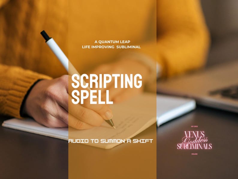 May include: Image shows the words "SCRIPTING SPELL" with the tagline "AUDIO TO SUMMON A SHIFT." A hand writes on a notepad with a pen. The background includes the text "A QUANTUM LEAP LIFE IMPROVING SUBLIMINAL" and a logo.