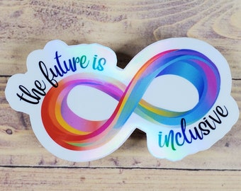 The Future is Inclusive Holographic Sticker |ASD Awareness, ADHD, Neurodivergent