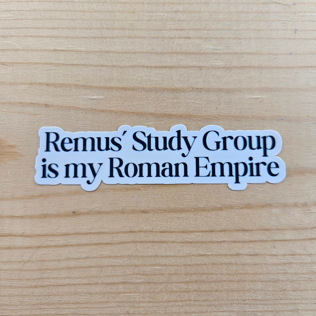 Remus' Study Group is My Roman Empire Sticker | Wizard Quote, Book Nerd ...