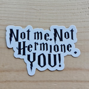 Not Me Not Hermione You! Vinyl Sticker: Wizard Chess Quote