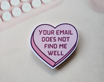 Your Email Does Not Find Me Well Sticker: Snarky Candy Heart Vinyl Decal