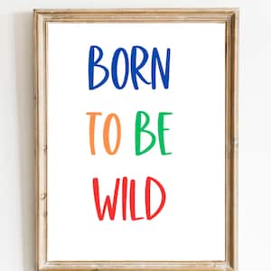 born to be wild nursery kids wall art print, colorful kids room signage, colorful print quote, born to be wild, kids sign, nursery sign