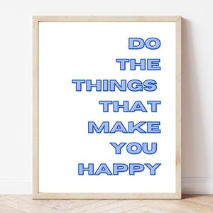 Do The Things That Make You Happy Printable Wall Art | Typography Wall Art Print | Motivational Quote Poster | Positive Wall Art Quote