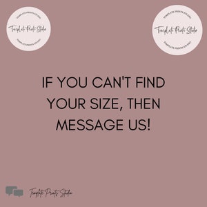 May include: A pink background with the text "IF YOU CAN'T FIND YOUR SIZE, THEN MESSAGE US!" in black. The text "Template Prints Studio" is in black and white at the top and bottom of the image.