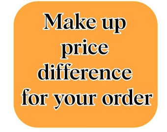 May include: A square graphic with rounded corners featuring a solid orange background. Centered on the image is the black text with a white outline that reads: Make up price difference for your order. The font is a bold, serif style typeface.
