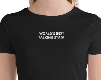 World's Best Talking Stage Women’s Crop Tee | Funny Gift Ideas