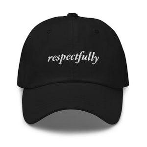 May include: A black baseball cap with the word "respectfully" embroidered in white on the front.