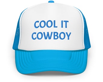 Cool It Cowboy Embroidered Foam trucker hat