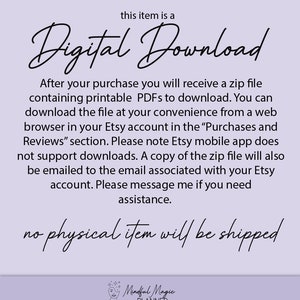 May include: Text on a light purple background that reads "this item is a Digital Download. After your purchase you will receive a zip file containing printable PDFs to download. You can download the file at your convenience from a web browser in your Etsy account in the "Purchases and Reviews" section. Please note Etsy mobile app does not support downloads. A copy of the zip file will also be emailed to the email associated with your Etsy account. Please message me if you need assistance. no physical item will be shipped. Mindful Magic PLANNER"