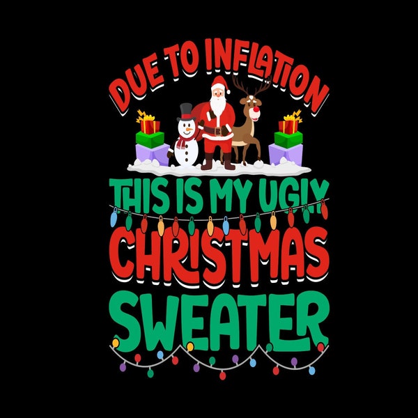 Funny Due to Inflation Ugly Christmas Svg, Christmas Svg, Christmas Crew Svg, Happy New Year, 2023 Svg, Cricut Cut File, Digital Download