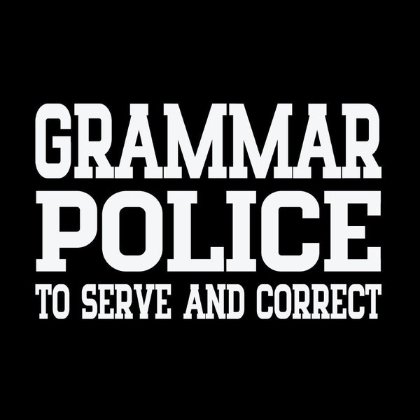 Grammar Police Svg, English Teacher Svg, Grammar Police To Serve And Correct Svg, Proofreader, Funny Quote Svg, T-Shirt Sublimation Design