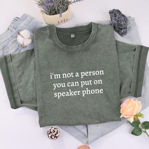 I&#39;m Not A Person You Can Put On Speaker Phone Shirt, Funny Humor Shirt, Adult Humor Shirt, Sarcasm Shirt, Sarcastic Shirt