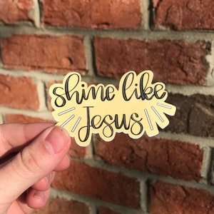 Shine Like Jesus Sticker: Waterproof Christian Decal